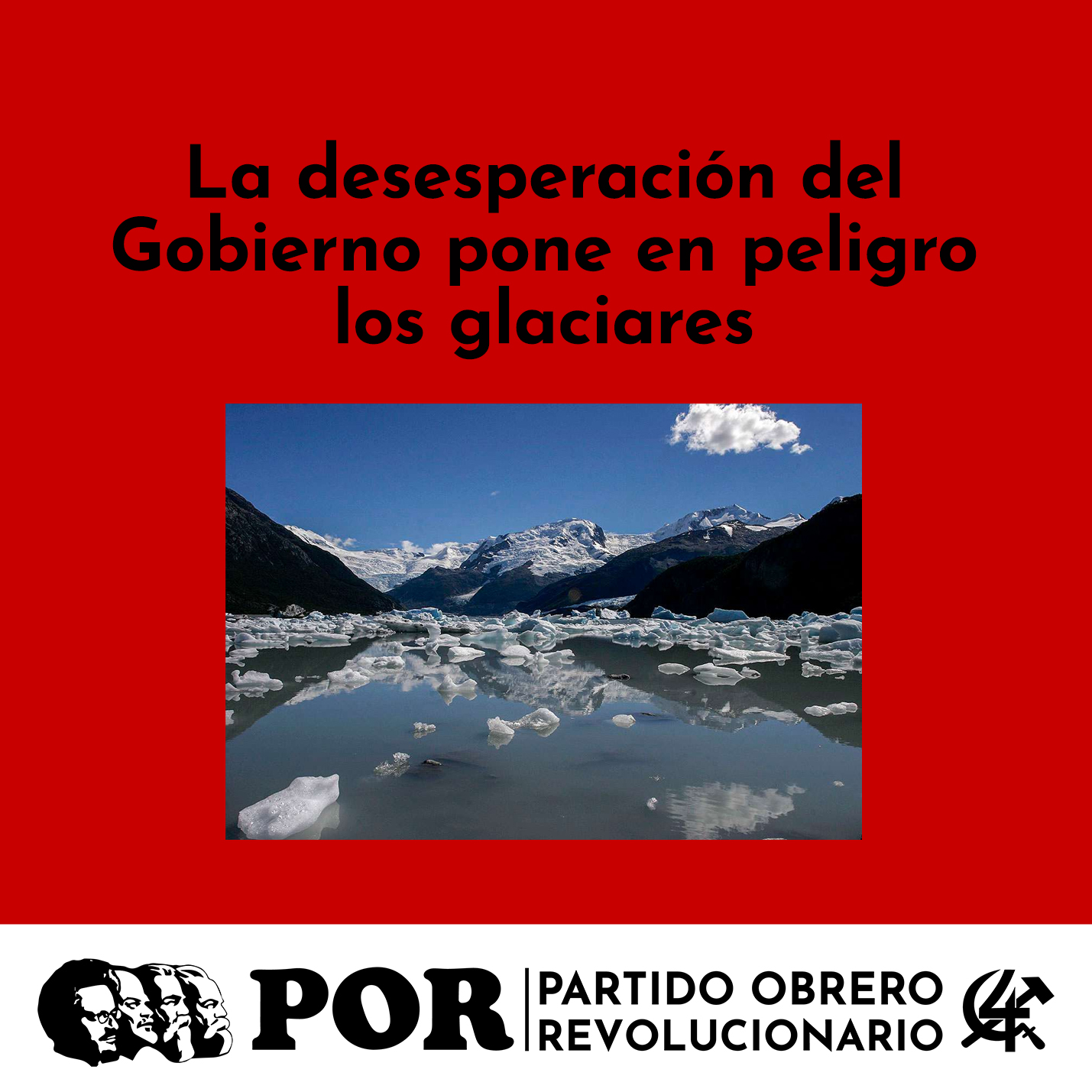 La desesperación del Gobierno pone en peligro los glaciares – Partido ...